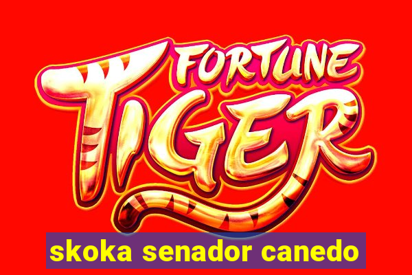 skoka senador canedo